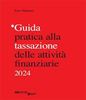 Immagine di Guida pratica alla tassazione delle attività finanziarie 2024 - in ristampa